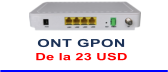 ONT GPON De la 23 USD